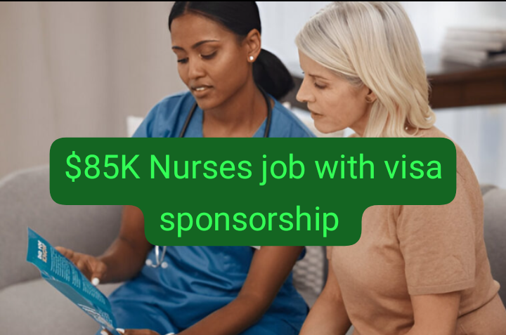 Earn $85K nurses job with visa sponsorship 