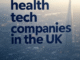 7 Top Health Tech Companies Hiring Now In The UK
